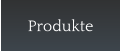 Produkte